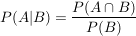 $ P(A|B)=\frac{P(A\cap B)}{P(B)} $