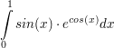 $ \integral_{0}^{1}{sin(x)\cdot\\e^{cos(x)} dx} $