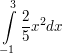 $ \integral_{-1}^{3}{\bruch{2}{5}x^{2} dx} $