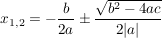 $ x_{1,2}=-\frac{b}{2a}\pm\frac{\wurzel{b^2-4ac}}{2|a|}} $